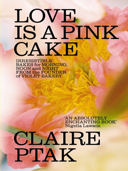 Title details for Love is a Pink Cake by Claire Ptak - Available